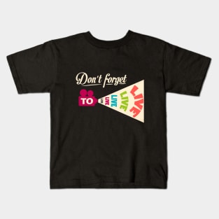 Don't Forget To Live Kids T-Shirt